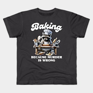 Baking Because Murder Is Wrong Kids T-Shirt